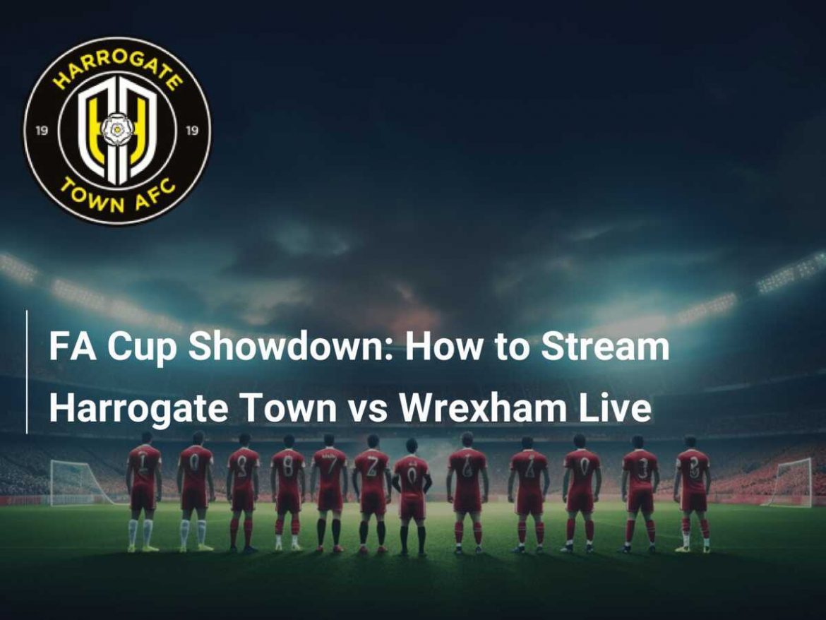 Harrogate Town Vs Wrexham FA Cup